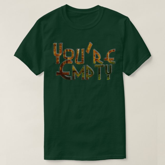 Youre Empty T-Shirt (Design Front)