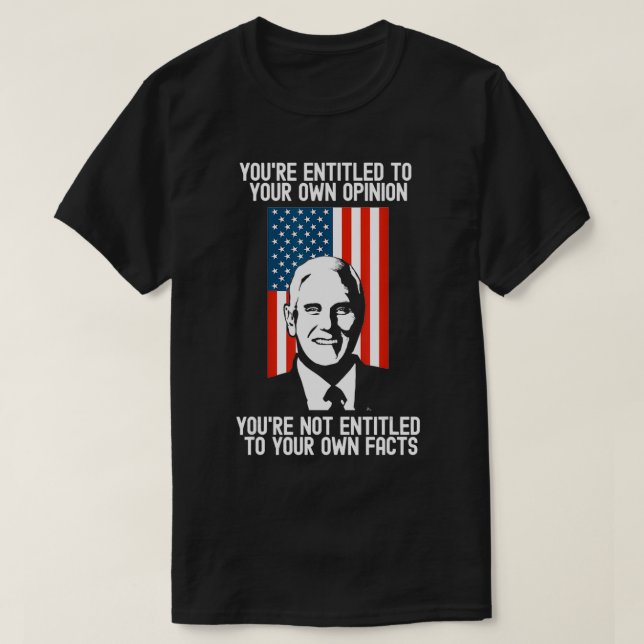 You're Entitled To Your Own Opinion Not Your Facts T-Shirt (Design Front)