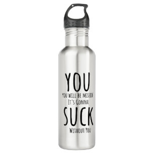 You're escaping, leaving 710 ml water bottle