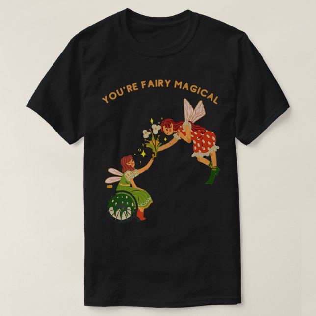 Youre fairy magical girl in wheelchair T-Shirt (Design Front)