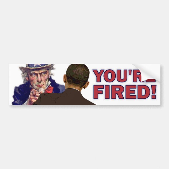 You're Fired! Anti Obama Design Bumper Sticker (Front)