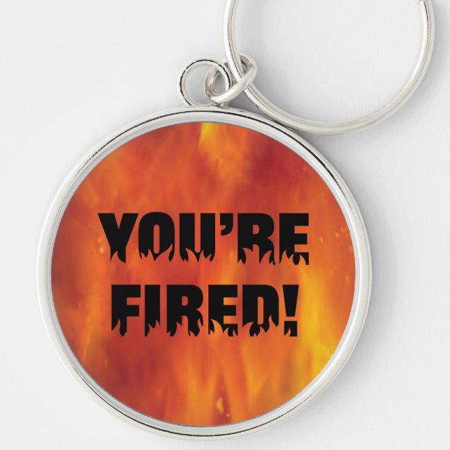 YOU'RE FIRED! KEYCHAIN (Front)