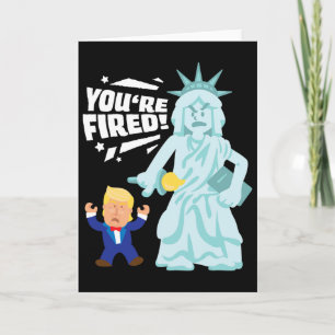 You're Fired Liberty Election Anti Trump Democrat Card