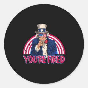 Youre Fired Lincoln Sam Uncle Usa Patriot Independ Classic Round Sticker
