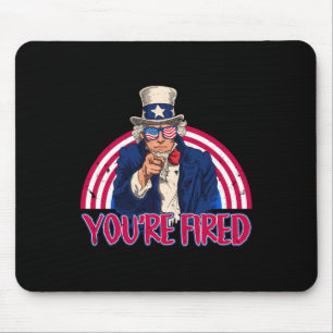 Youre Fired Lincoln Sam Uncle Usa Patriot Independ Mouse Pad