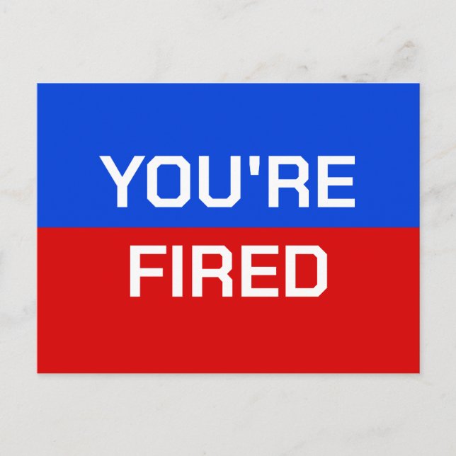 You're Fired Red White Blue Political Protest Postcard (Front)