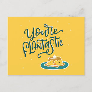 You're FLAN-tastic, hand drawn Postcard