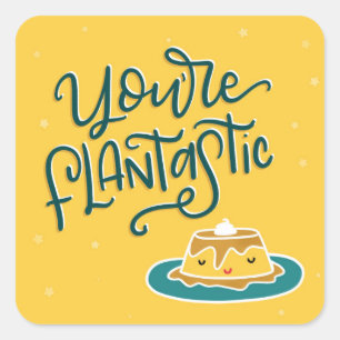 You're FLAN-tastic Square Sticker