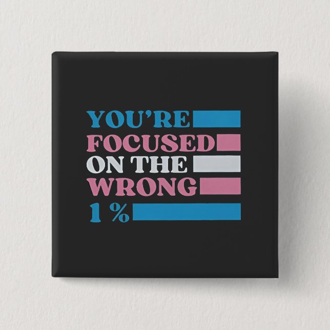 You're Focused on the Wrong 1 Percent LGBT Trans 15 Cm Square Badge (Front)