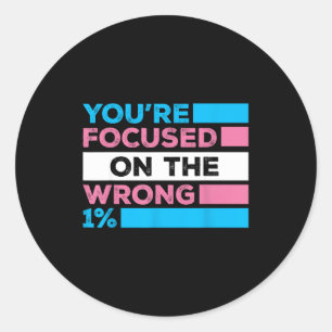 You're Focused On The Wrong 1% Transgender Rights Classic Round Sticker