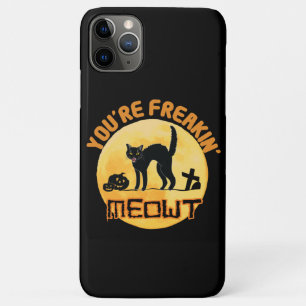 You're Freakin' Meowt Halloween iPhone 11 Pro Max Case