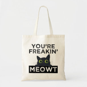 You're Freakin' Meowt Tote Bag