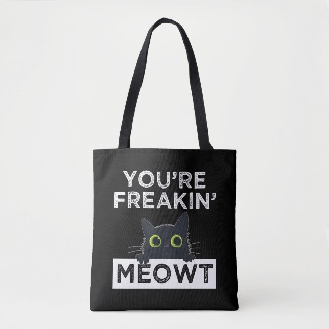 You're Freakin' Meowt Tote Bag (Front)