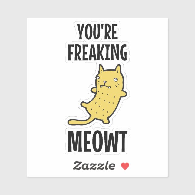You're Freaking Meowt   (Sheet)