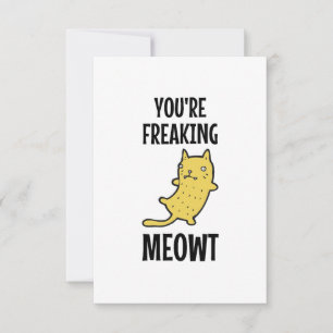 You're Freaking Meowt Card