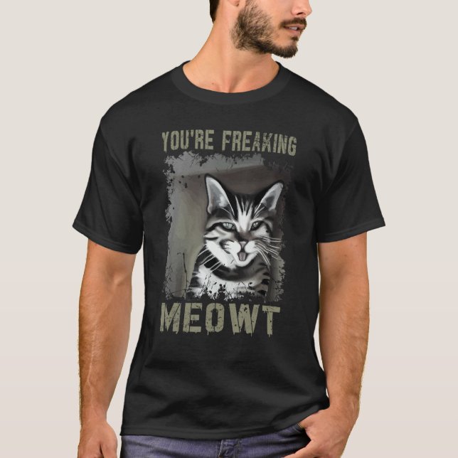 You're Freaking Meowt  Crazy Cat Lady Cat  2 T-Shirt (Front)