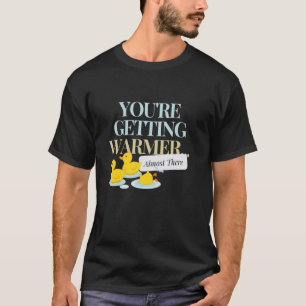 You're Getting Warmer... Almost There,Swim,Funny G T-Shirt