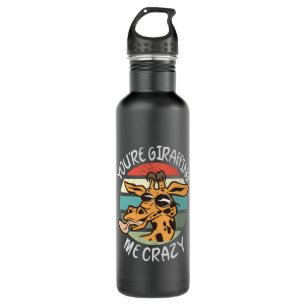 You're giraffing me crazy 710 ml water bottle