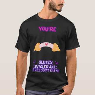 You're Gluten Intolerant Please  Humourous T-Shirt
