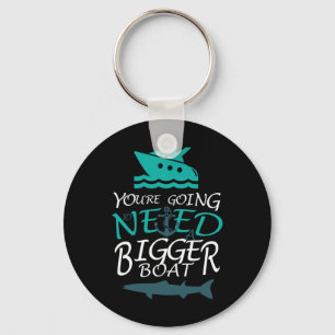 You're Going To Need A Bigger Boat Party Boating  Key Ring