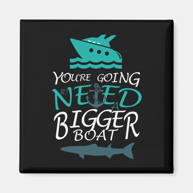 You're Going To Need A Bigger Boat Party Boating  Magnet (Front)