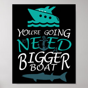 You're Going To Need A Bigger Boat Party Boating Poster