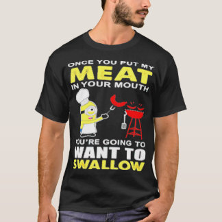YOURE GOING TO WANT TO SWALLOW 1  T-Shirt