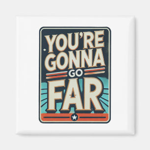 You're Gonna Go Far Sticker Magnet