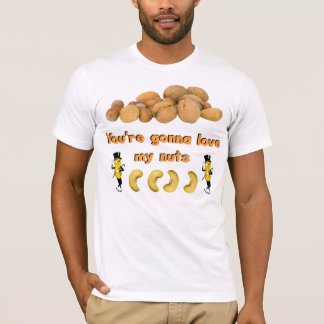 You're Gonna Love My Nuts T-Shirt