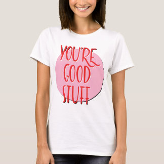 You're Good Stuff Recovery Slogan T-Shirt