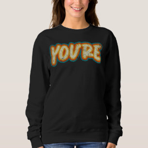 Youre Grammatical Correct Spelling Grammar Sweatshirt