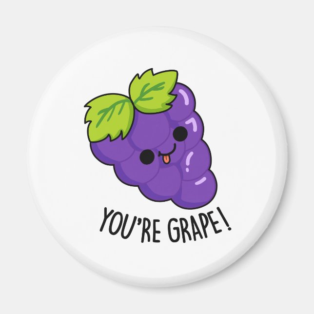 You're Grape Cute Fruit Pun Magnet (Front)