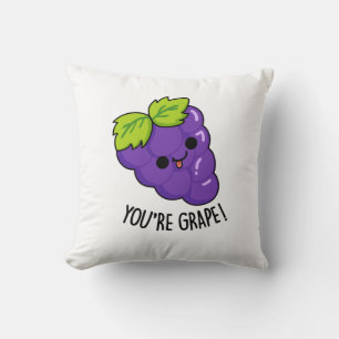 You're Grape Funny Fruit Pun Cushion