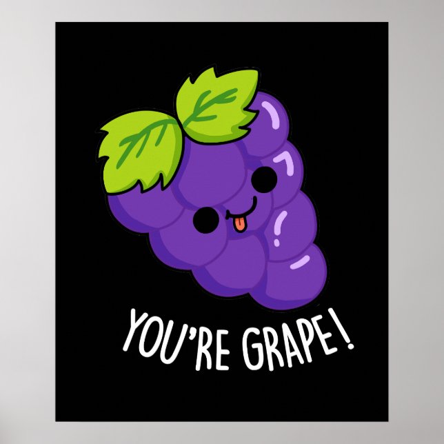 You're Grape Funny Fruit Pun Dark BG Poster (Front)