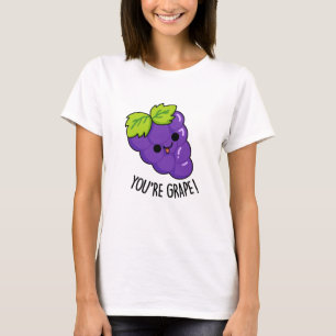 You're Grape Funny Fruit Pun T-Shirt