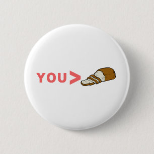 You're Greater Than Sliced Bread Funny 6 Cm Round Badge