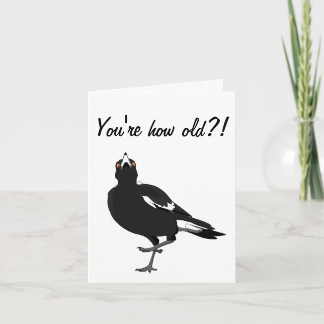 You're how old?! Magpie birthday card (Front)