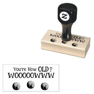 You're how old? rubber stamp
