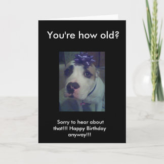 You're how old? Sorry to hear about that! Card