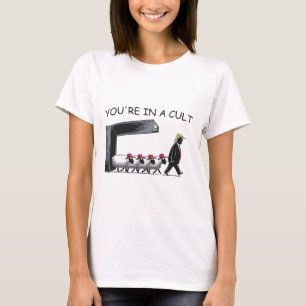 You're In A Cult - Funny Anti Trump T-Shirt