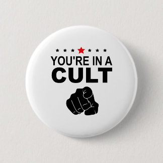 You're In A Cult Sign 6 Cm Round Badge
