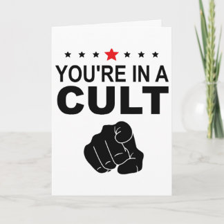 You're In A Cult Sign Card