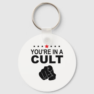 You're In A Cult Sign Key Ring