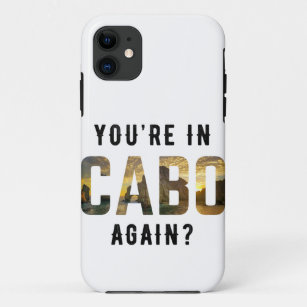 You're in Cabo Again?   Cabo San Lucas Case-Mate iPhone Case