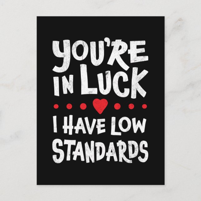 You're In Luck I Have Low Standards Postcard (Front)