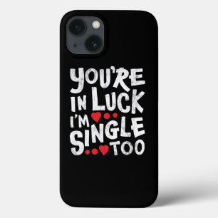 You're In Luck I'm Single Too   Internet Dating iPhone 13 Case