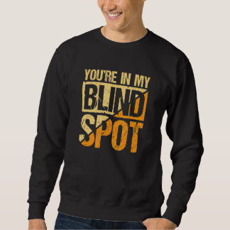 Youre In My Blind Spot Blind Person Sweatshirt