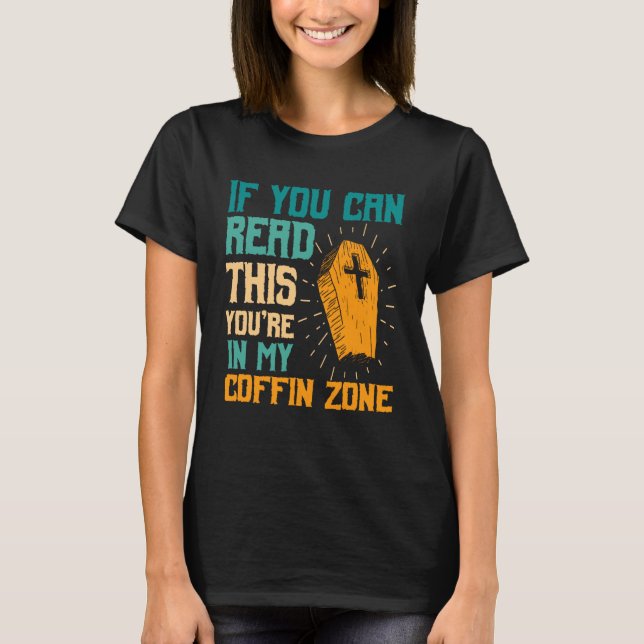 You're in My Coffin Zone Halloween Spooky Haunted  T-Shirt (Front)