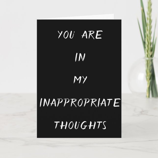 YOU'RE IN MY ***INAPPROPRIATE THOUGHTS*** CARD (Front)