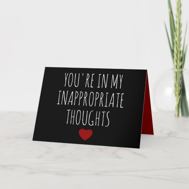 You're in my inappropriate thoughts Valentines Holiday Card (Front)
